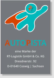 AUTOPISTA eine Marke der RT-Logistik GmbH & Co. KG Dresdnerstr. 92 D-01640 Coswig | Sachsen